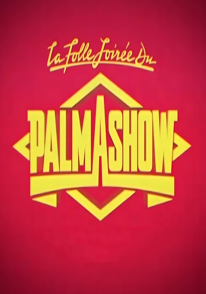 Regarder La Folle Soirée Du Palmashow En Streaming 